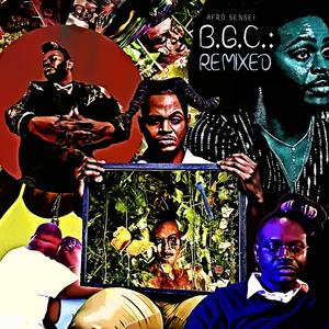 B.G.C. Remixed (Explicit)