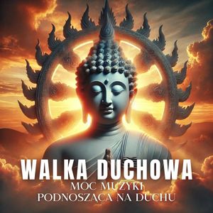 Walka Duchowa (Moc Muzyki Podnosząca na Duchu i Chroniąca, Odnajdywanie Wewnętrznego Spokoju)