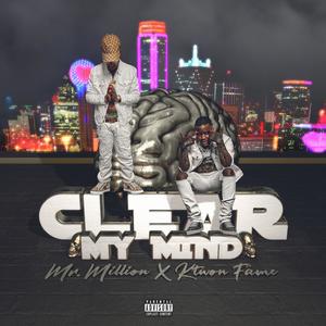 Clear My Mind (feat. KTwon Fame) [Explicit]