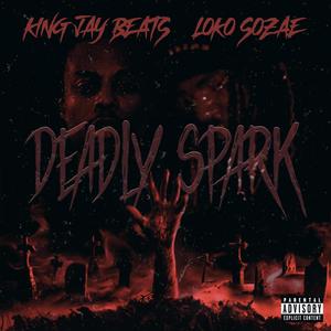 Deadly Spark (feat. Loko Sozae) (Explicit)