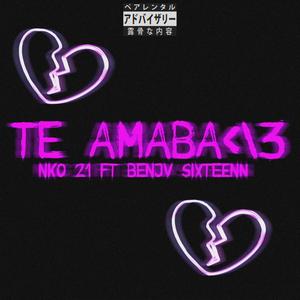 TE AMABA (feat. Benjv Sixteenn) [Explicit]