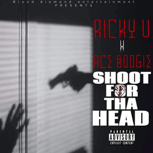 Shoot For Tha Head (feat. Ace Boogie) (Explicit)