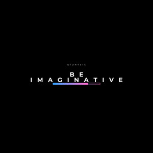 Be imaginative