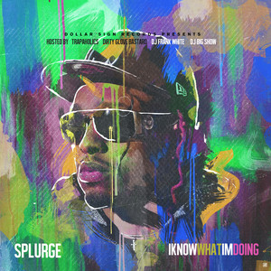 Splurge - I Know What I'm Doing