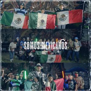 Somos mexicanos (feat. Verre Vieyra, Jona AR, Blosky, Leo García & Moises Barrientos) (Explicit)