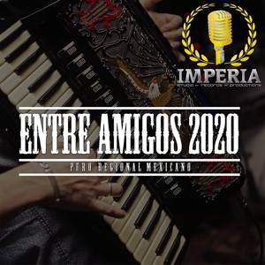 Entre Amigos 2020 (Puro Regional Mexicano)