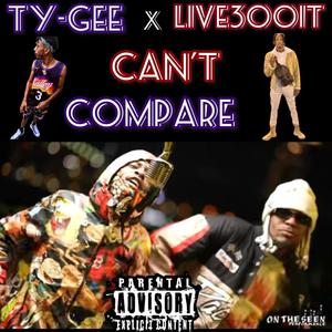 CANT COMPARE (feat. Live300it) [Explicit]