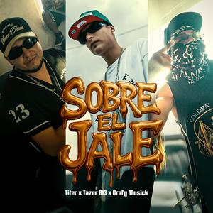 Sobre el Jale (feat. Tazer 813 & Grafy musick) (Explicit)