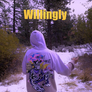 Willingly (Explicit)