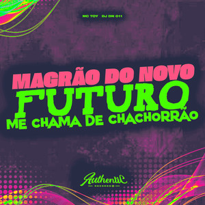 Magrão do Novo Futuro Me Chama de Cachorrão (Explicit)