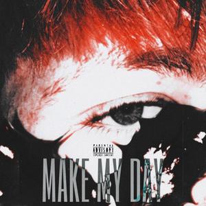 MAKE MY DAY (Explicit)