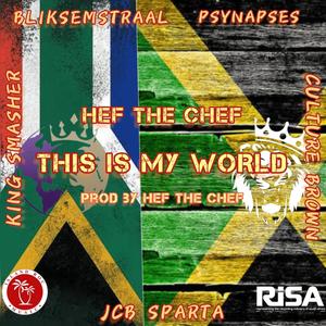 THIS IS MY WORLD (feat. BLIKSEMSTRAAL, PSYNAPSES, KING SMASHER, CULTURE BROWN & JCB SPARTA)