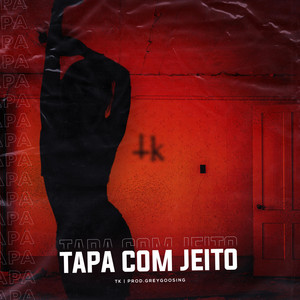 Tapa Com Jeito (Explicit)