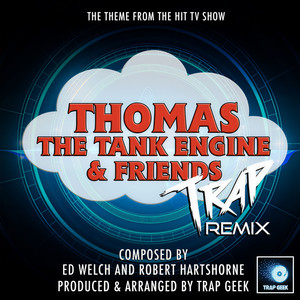 Thomas The Tank Engine And Friends (Trap Remix)