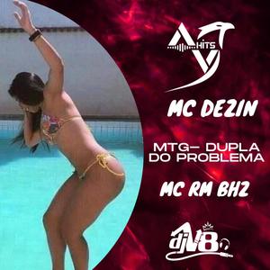 MTG DUPLA DO PROBLEMA (feat. MC DEZIN OFICIAL & MC RM) [DJ V8 Remix] [Explicit]