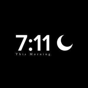 7:11 (This Morning) [Explicit]