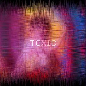 TOXIC (Explicit)