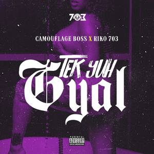 Tek Yeh Gyal (Explicit)