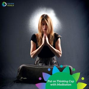 Put on Thinking Cap with Meditation