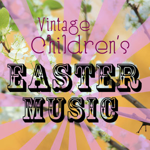 Vintage Children's Easter Music