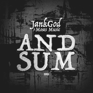 And Sum (feat. Moses Music) (Explicit)