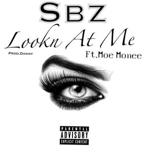 Lookn at Me (feat. Moe Monee) [Explicit]