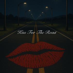 Kiss For The Road (feat. GordoKamm) (Explicit)