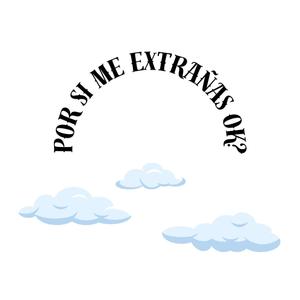 POR SI ME EXTRAÑAS OK?