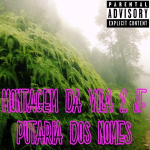 MONTAGEM DA VILA 2 JF PUTARIA DOS NOMES (Explicit)