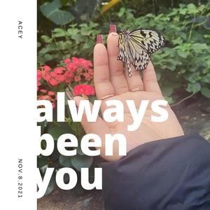 always been you