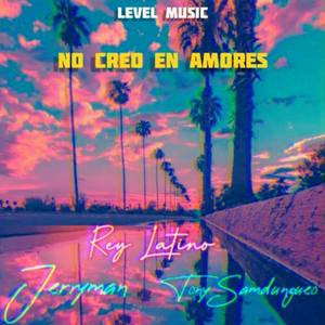 Ya no creo en amores (feat. Tony Sandungueo & Jerryman La Jota) [Explicit]