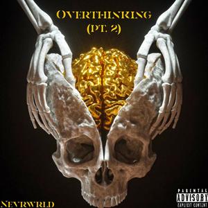 Overthinking (pt. 2) [Explicit]