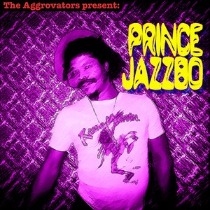 The Aggrovators Present Prince Jazzbo