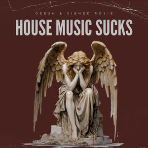 HOUSE MUSIC SUCKS (Explicit)