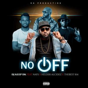 No Off (feat. Nays, Helder Alcidez & Thebest Kingmalandro) (Dk Prod- Special Version)