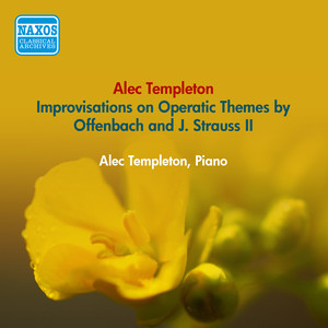 Piano Recital: Templeton, Alec - Improvisations on Operatic Themes by Offenbach and J. Strauss II (1953)