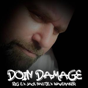 Doin Damage (feat. Big E, Wavemaker & DJ Jack Nas) [Explicit]