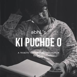 Ki Puchde o (Tribute to Late Shri Shiv Kumar Batalvi) (Explicit)