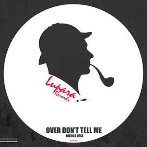 Over Don't Tell Me (Original Mix)