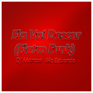 Ela Vai Descer (EletroFunk) (Explicit)