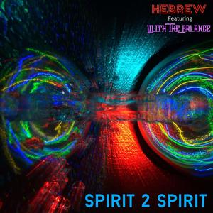 Spirit 2 Spirit (feat. Lilith The Balance) [Explicit]