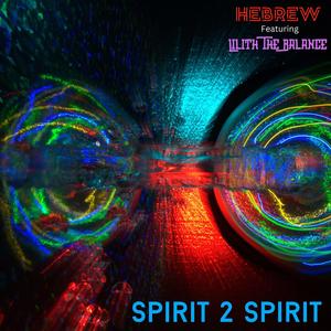 Spirit 2 Spirit (feat. Lilith The Balance) (Explicit)