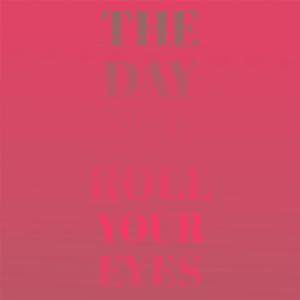 The Day You Roll Your Eyes