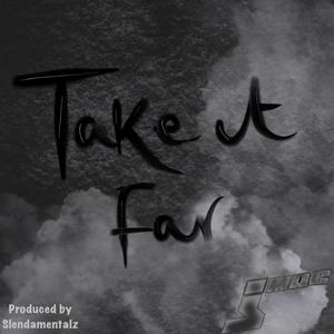 Take It Far (feat. Slendamentalz) (Explicit)