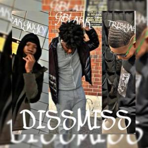 DISSMISS (feat. G. Blakk & LeakyBillz) [Explicit]