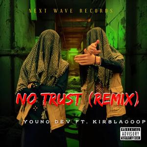 No Trust (feat. KirbLaGoop) [KirbLaGoop remix] [Explicit]