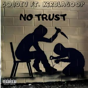 NO TRUST V3 (feat. KirbLaGoop) (Explicit)