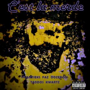 C'est la merde (feat. Flantieks, Faz, Oozedon & SKTN) [Explicit]