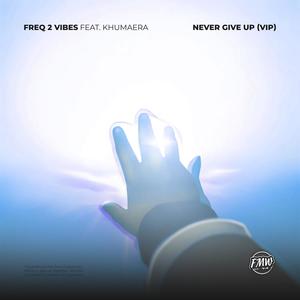 Never Give Up (feat. Khumaera) (VIP Mix)