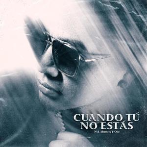 Cuando tú no estás (feat. J Ose)